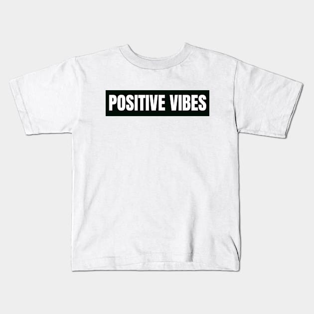 Positive vibes Kids T-Shirt by The Rule